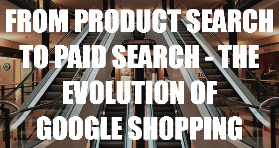 From Product Search to Paid Search - The Evolution of Google Shopping