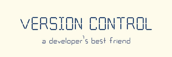 Version Control: A developer's best friend.
